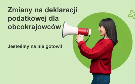 Zmiany na deklaracji podatkowej dla obcokrajowców – jesteśmy na nie gotowi!